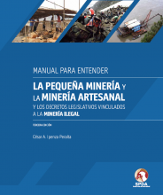 Manual para entender la pequeña minería y la minería artesanal y los decretos legislativos vinculados a la minería ilegal.
